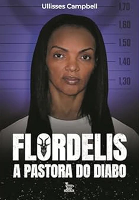 Flordelis: a Pastora do Diabo