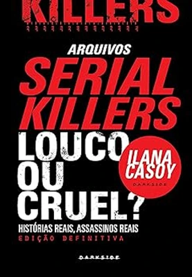 Serial Killers: Louco ou Cruel?